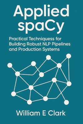 Applied spaCy: Practical Techniques for Buildin... B0FVW3LQWN Book Cover