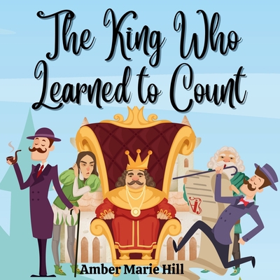 The King Who Learned To Count: A Fun Way To Lea... 1088066186 Book Cover