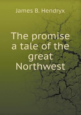 The promise a tale of the great Northwest 5518513526 Book Cover