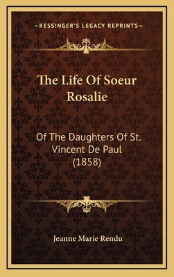 The Life Of Soeur Rosalie: Of The Daughters Of ... 116907751X Book Cover