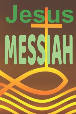 Jesus Messiah: King of Kings 1070828181 Book Cover