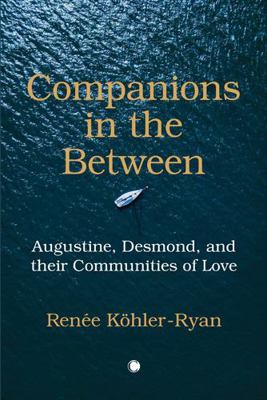 Companions in the Between: Augustine, Desmond, ... 0227177509 Book Cover