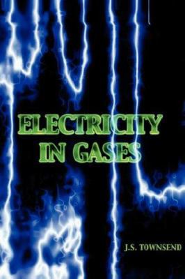 Electricity in Gases (High Voltage Physics Series) 1427614598 Book Cover