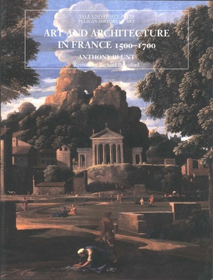 Art and Architecture in France, 1500-1700 0300077483 Book Cover