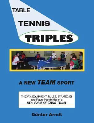 Table Tennis Triples: A New Team Sport 1425121365 Book Cover