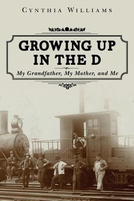Growing Up in the D: My Grandfather, My Mother,... 1482742772 Book Cover