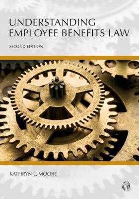 Understanding Employee Benefits Law (Understand... 1531014623 Book Cover