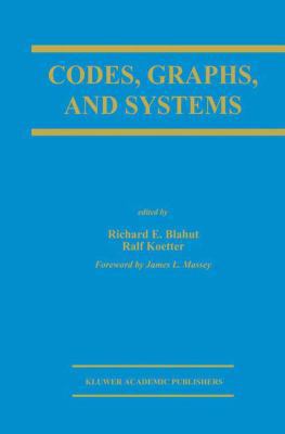 Codes, Graphs, and Systems: A Celebration of th... 1461352924 Book Cover