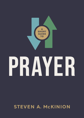 A Short Guide to Prayer 1430096594 Book Cover