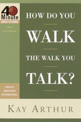 How Do You Walk the Walk You Talk? 1578564794 Book Cover