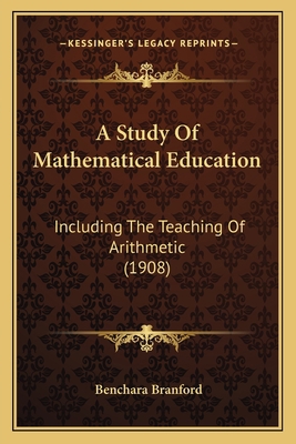 A Study Of Mathematical Education: Including Th... 1164102583 Book Cover