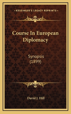 Course in European Diplomacy: Synopsis (1899) 1166503755 Book Cover