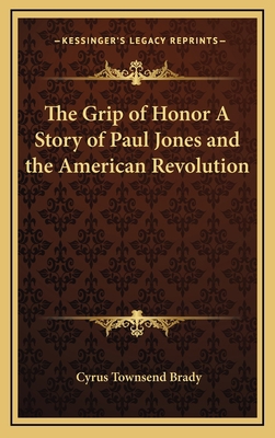 The Grip of Honor A Story of Paul Jones and the... 1163322369 Book Cover