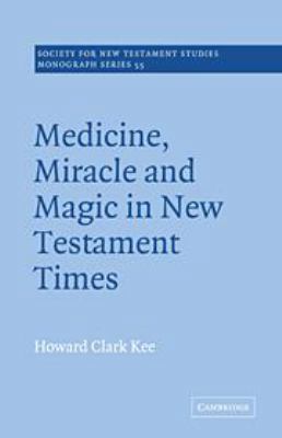 Medicine, Miracle and Magic in New Testament Ti... 0521323096 Book Cover