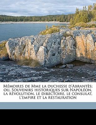 M?moires de Mme La Duchesse d'Abrant?s; Ou, Sou... [French] 1172341583 Book Cover