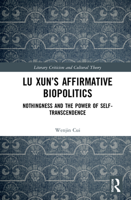 Lu Xun's Affirmative Biopolitics: Nothingness a... 1032102039 Book Cover