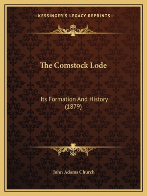 The Comstock Lode: Its Formation And History (1... 1165096455 Book Cover