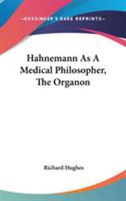 Hahnemann As A Medical Philosopher, The Organon 0548201196 Book Cover