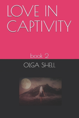 Love in Captivity: book 2 B087LP23ZY Book Cover