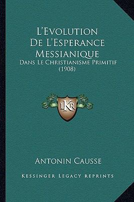 L'Evolution De L'Esperance Messianique: Dans Le... [French] 1166749193 Book Cover