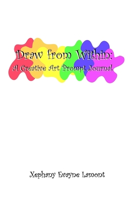Draw From Within: A Creative Prompt Art Journal B08R9YC8K5 Book Cover