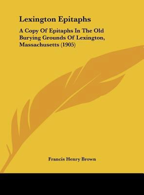 Lexington Epitaphs: A Copy Of Epitaphs In The O... 1161814760 Book Cover