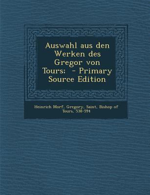 Auswahl Aus Den Werken Des Gregor Von Tours; [Latin] 1293745456 Book Cover