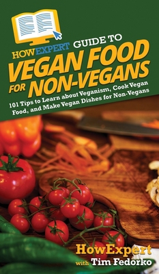 HowExpert Guide to Vegan Food for Non-Vegans: 1... 1648917151 Book Cover