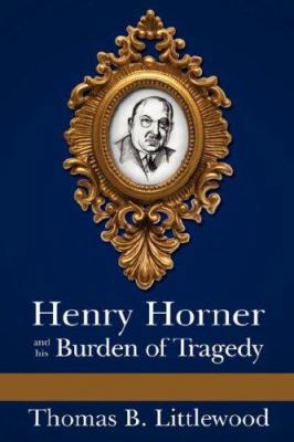 Henry Horner and his Burden of Tragedy 1425984444 Book Cover