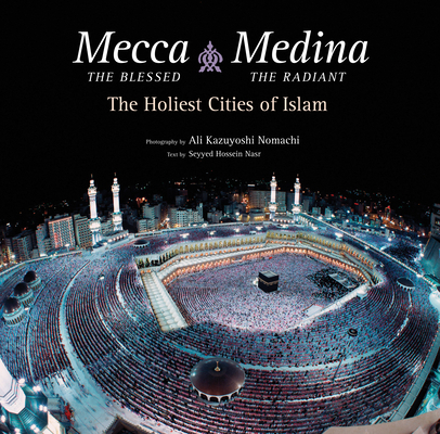 Mecca the Blessed, Medina the Radiant (Export E... 0804847002 Book Cover