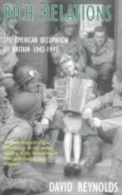 Rich relations: the American occupation of Brit... 0002551276 Book Cover