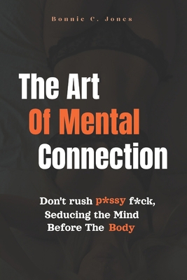 The Art of Mental connection: Don't rush p*ssy ... B0FX6PZ3NN Book Cover