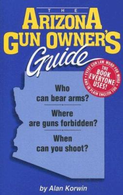 The Arizona Gun Owner's Guide - 22nd Edition 1889632163 Book Cover