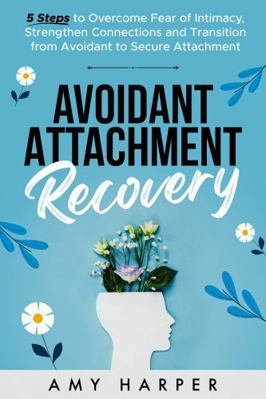 Avoidant Attachment Recovery: 5 Steps to Overco... 1963174062 Book Cover