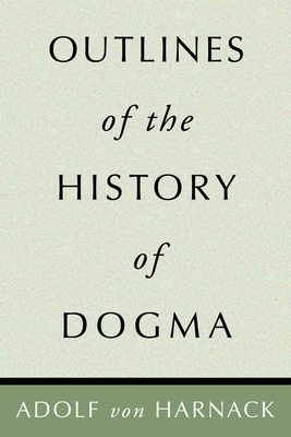 Outlines of the History of Dogma 1579107028 Book Cover