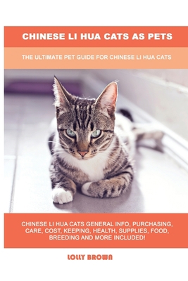 Chinese Li Hua Cats as Pets: The Ultimate Pet G... 1949555267 Book Cover