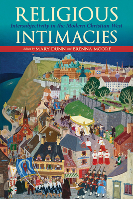 Religious Intimacies: Intersubjectivity in the ... 0253049857 Book Cover