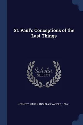 St. Paul's Conceptions of the Last Things 1376947986 Book Cover