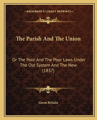 The Parish And The Union: Or The Poor And The P... 1165602636 Book Cover