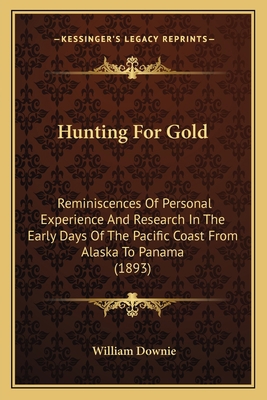 Hunting For Gold: Reminiscences Of Personal Exp... 116605621X Book Cover