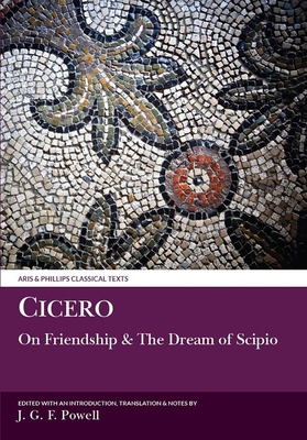 Cicero: Laelius on Friendship and the Dream of ... 0856684414 Book Cover