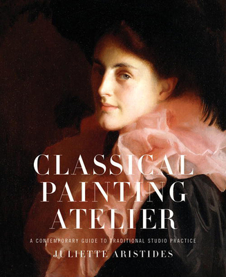 Classical Painting Atelier: A Contemporary Guid... 0823006581 Book Cover