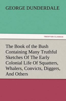 The Book of the Bush Containing Many Truthful S... 3842481160 Book Cover