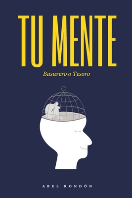 Tu mente: Basurero o Tesoro [Spanish] B0FXXR756N Book Cover