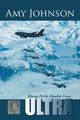 Ultra: Moray Firth: Double Cross 1504943333 Book Cover