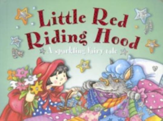 Little Red Riding Hood: A Sparkling Fairy Tale 1843222884 Book Cover