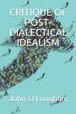 Critique of Post-Dialectical Idealism 1500597368 Book Cover