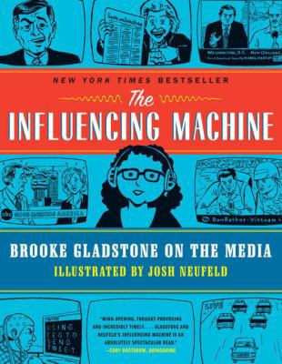 The Influencing Machine: Brooke Gladstone on th... 0393342468 Book Cover