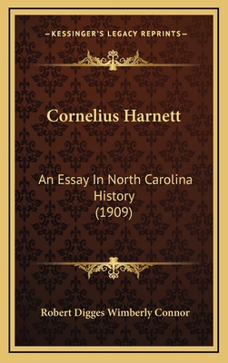 Cornelius Harnett: An Essay In North Carolina H... 1165448025 Book Cover