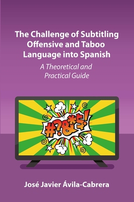 The Challenge of Subtitling Offensive and Taboo... 1800414862 Book Cover